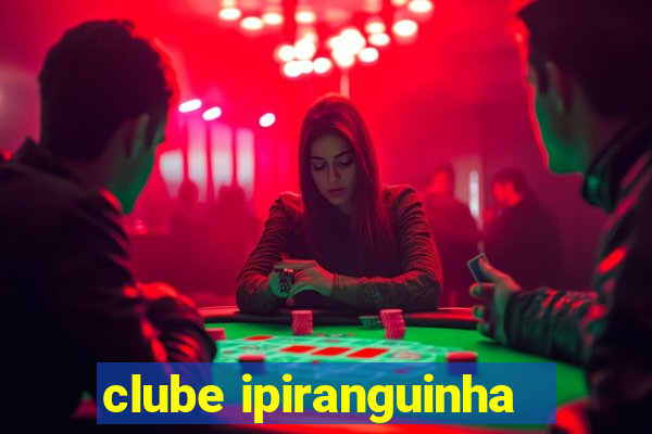 clube ipiranguinha